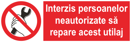 Interzis persoanelor neautorizate să repare acest utilaj — semn cod 160
