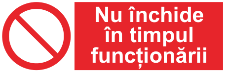 Nu închide în timpul funcționării — semn cod 167