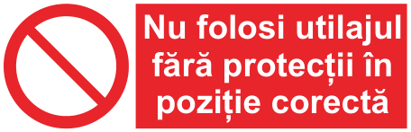 Nu folosi utilajul fără protecții în poziție corectă — semn cod 168
