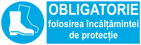 OBLIGATORIE folosirea încălțămintei de protecție — semn cod 250