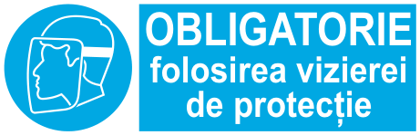 OBLIGATORIE folosirea vizierei de protecție — semn cod 256