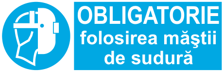 OBLIGATORIE folosirea măștii de sudură — semn cod 264
